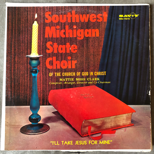 télécharger l'album The Southwest Michigan State Choir Of The Church Of God In Christ - Ill Take Jesus For Mine