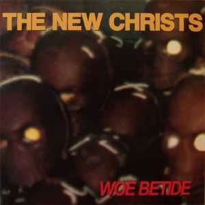 The New Christs - Woe Betide