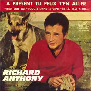 Richard Anthony (2) - A Présent, Tu Peux T'en Aller