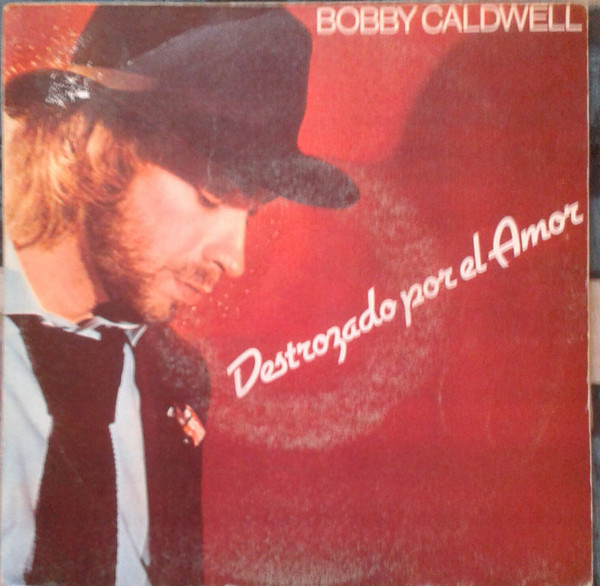 Bobby Caldwell – Destrozado Por El Amor (1980, Vinyl) - Discogs