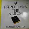 Roger Sanchez - Hard Times - The Album