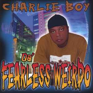 Charlie Boy – Da' Fearless Weirdo (2003, CD) - Discogs