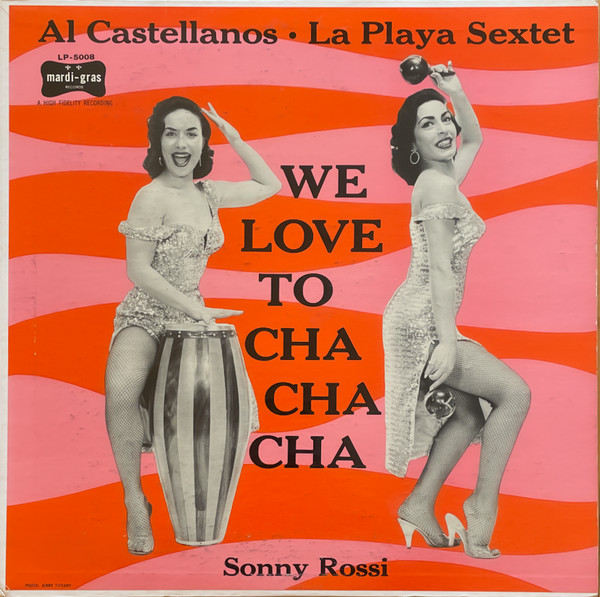 Al Castellanos La Playa Sextet Sonny Rossi We Love To Cha