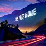 Cover of The Trip Home}