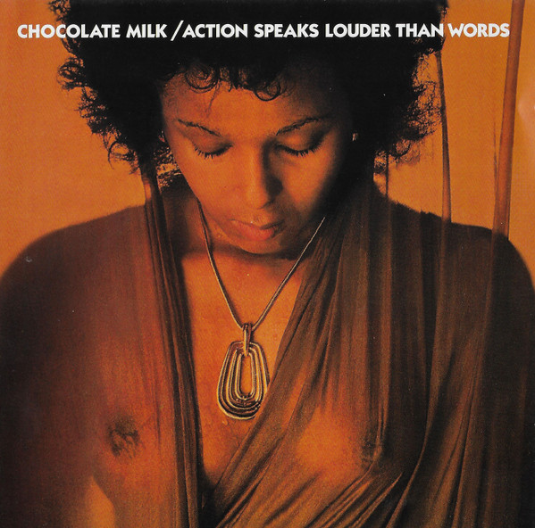 Chocolate Milk – Action Speaks Louder Than Words (1975 