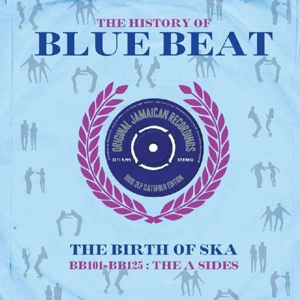 The History Of Blue Beat - The Birth Of Ska BB101 - BB125 The A