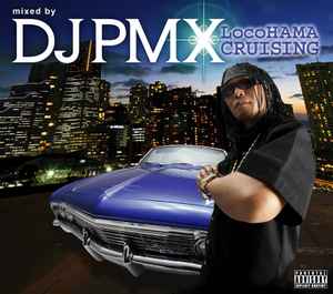 DJ PMX – Locohama Cruising (2007, CD) - Discogs