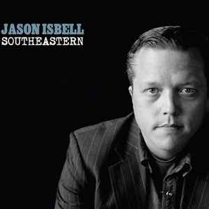 Southeastern - Jason Isbell