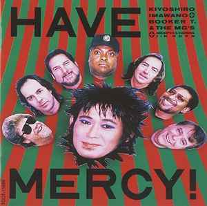 Kiyoshiro Imawano + Booker T & The MG's – Have Mercy! (1992, CD