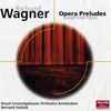 Richard Wagner / Royal Concertgebouw Orchestra Amsterdam* / Bernard Haitink - Opera Preludes / Siegfried Idyll