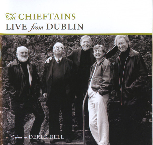 The Chieftains - Live From Dublin - A Tribute To Derek Bell on Discogs