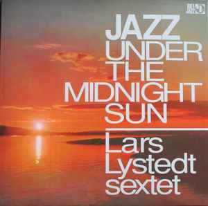 Lars Lystedt Sextet - Jazz Under The Midnight Sun アルバムカバー