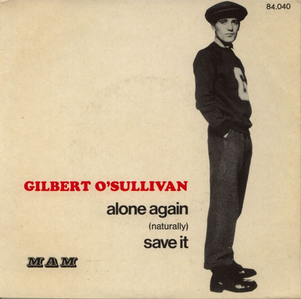 Gilbert O'Sullivan Alone Again (Naturally)/Save it 7 45 RPM