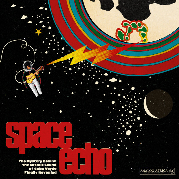 Various – Space Echo – The Mystery Behind The Cosmic Sound Of Cabo Verde Finally Revealed! (CD)