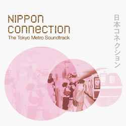 Various - Nippon Connection - The Tokyo Metro Soundtrack album cover