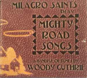Milagro Saints - Play Mighty Road Songs (A Handful Of Tunes By Woody Guthrie) album cover
