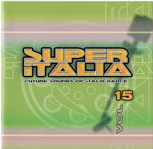 Super Italia - Future Sounds Of Italo Dance Vol. 15 - Various