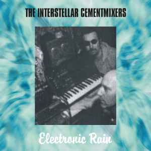 The Interstellar Cementmixers - Electronic Rain album cover
