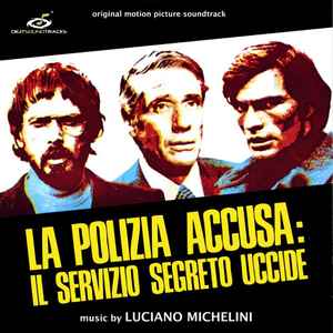 La Polizia Accusa: Il Servizio Segreto Uccide (Original Motion Picture Soundtrack) - Luciano Michelini