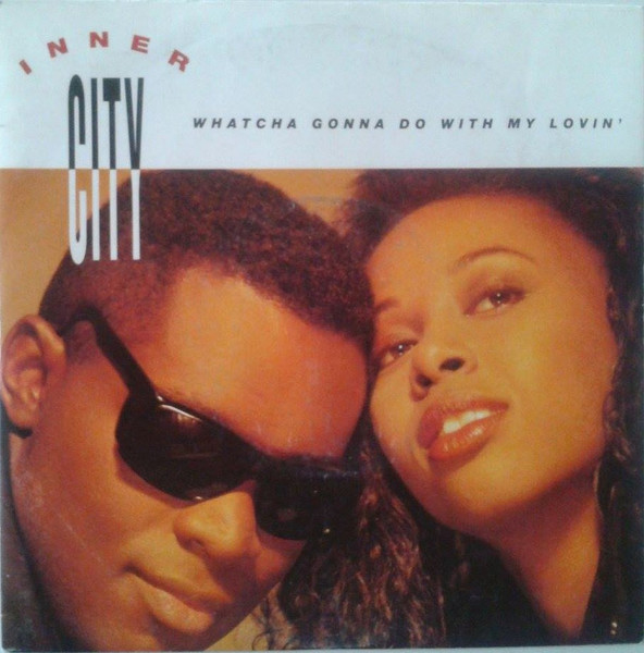 Inner City - Whatcha Gonna Do With My Lovin' | Releases | Discogs