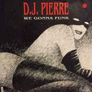 DJ Pierre (2) - We Gonna Funk album cover