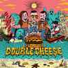 Double Cheese (2) - Summerizz