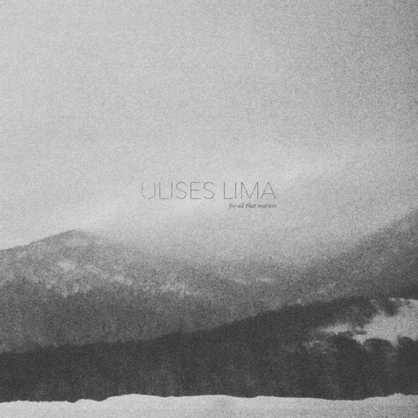 last ned album Ulises Lima - For All That Matters