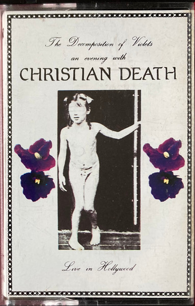 Christian Death – The Decomposition Of Violets - Live In Hollywood (1998
