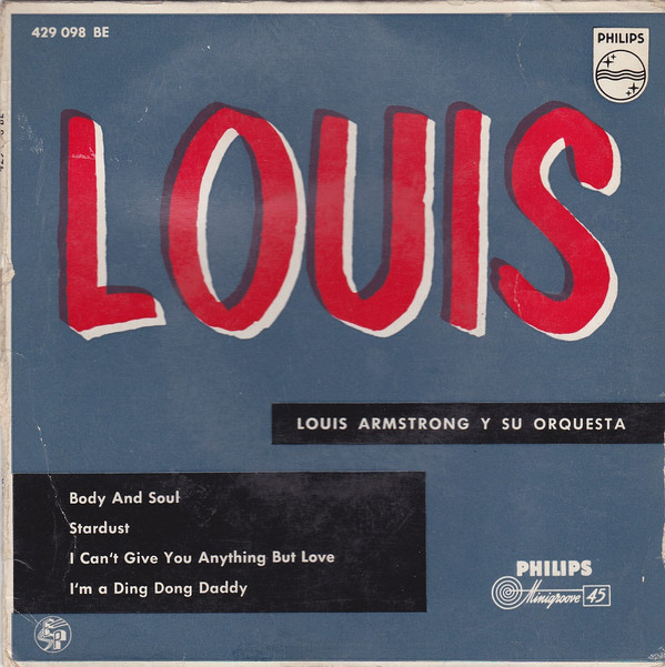 baixar álbum Louis Armstrong Y Su Orquesta - Body And Soul Startdust I CAnt Give You Anything But Love Im A Ding Dong Daddy