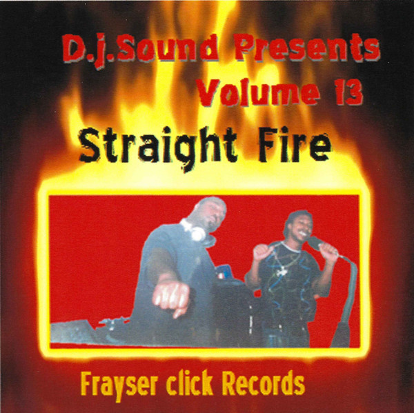 DJ Sound – Volume 13 Straight Fire (CDr) - Discogs