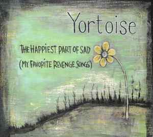 Yortoise - The Happiest Part Of Sad (My Favorite Revenge Songs) album cover