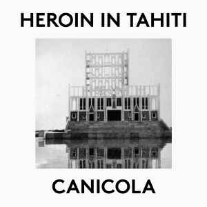 Canicola - Heroin In Tahiti