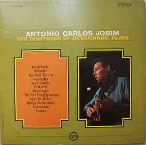 Antonio Carlos Jobim – The Composer Of Desafinado, Plays (1967 