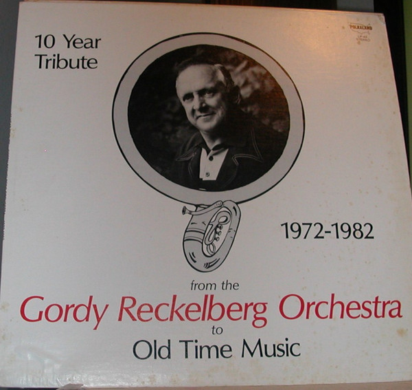 descargar álbum The Gordy Reckelberg Orchestra - 10 Year Tribute 1972 1982 From The Gordy Reckelberg Orchestra To Old Time music