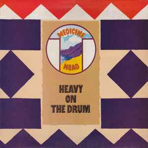 Heavy On The Drum - Medicine Head