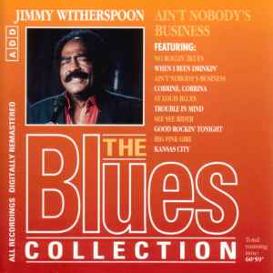 Jimmy Witherspoon - Ain’t Nobody’s Business