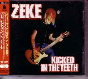 ★Zeke / Kicked In The Teeth　ジーク　●1998年日本盤ESCA 6959