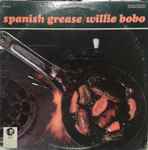 Willie Bobo - Spanish Grease | Releases | Discogs