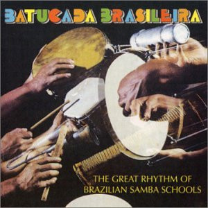 ladda ner album Various - Batucada Brasileira The Great Rhythm Of Brazilian Samba Schools