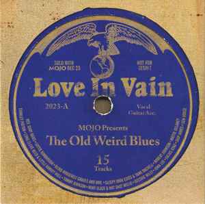 Various - Love In Vain (Mojo Presents The Old Weird Blues)