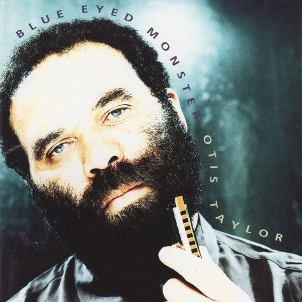 Otis Taylor – Blue Eyed Monster (1997, CD) - Discogs
