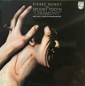 Pierre Henry Avec Spooky Tooth – Ceremony (Messe Environnement) (Gatefold