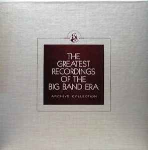 Various - The Greatest Recordings Of The Big Band Era album cover