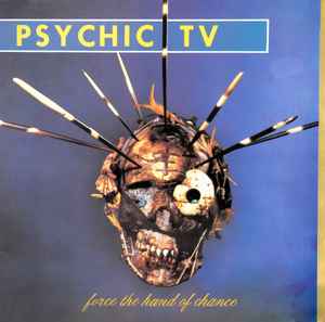 Force The Hand Of Chance - Psychic TV