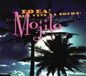 Mojito (4) - Eo Ea! (Que Viva La Noche)