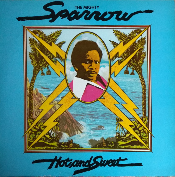 The Mighty Sparrow – Hot And Sweet (1974, Vinyl) - Discogs