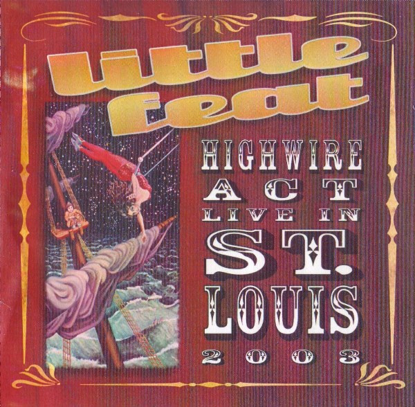 Little Feat – Highwire Act - Live In St. Louis 2003 (2004, CD