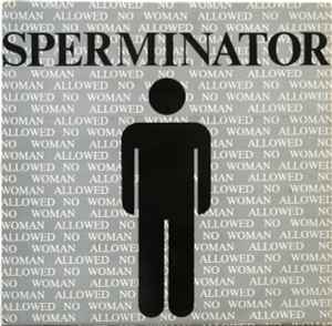 No Woman Allowed - Sperminator