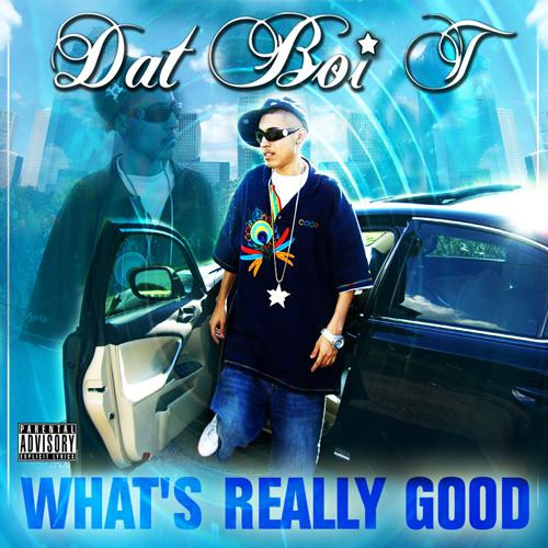 descargar álbum Dat Boi T - Whats Really Good