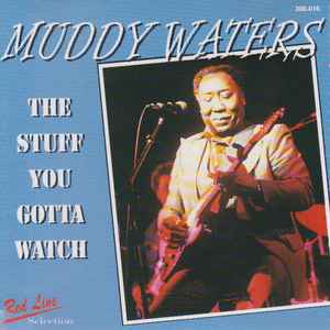 Muddy Waters - The Stuff You Gotta Watch